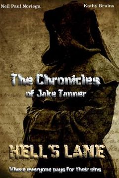 portada The Chronicles of Jake Tanner " Hell's Lane": Hell's Lane (en Inglés)