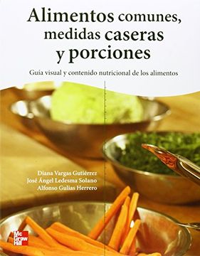 portada Alimentos Comunes, Medidas Caseras y Porciones: Guía Visual y Contenido Nutriciónal de los Alimentos