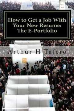 portada How to Get a Job With Your New Resume: The E-Portfolio: The E-Portfolio GUIDE (en Inglés)
