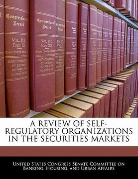 portada a review of self-regulatory organizations in the securities markets (en Inglés)