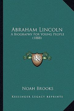 portada abraham lincoln: a biography for young people (1888) (en Inglés)