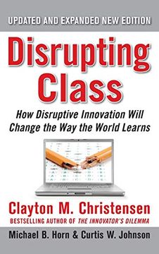portada Disrupting Class, Expanded Edition: How Disruptive Innovation Will Change the way the World Learns (en Inglés)