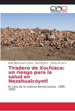 portada Tiradero de Xochiaca: Un Riesgo Para la Salud en Nezahualcóyotl