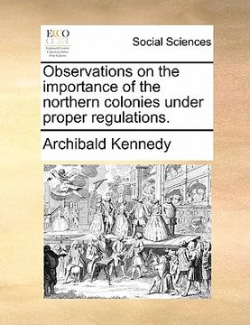 portada observations on the importance of the northern colonies under proper regulations. (en Inglés)