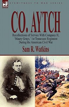 portada co. aytch: recollections of service with company h, 'maury grays, ' 1st tennessee regiment during the american civil war