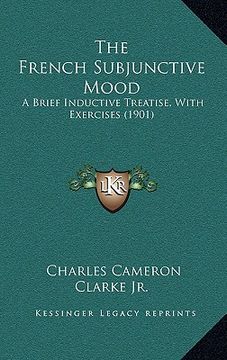 portada the french subjunctive mood: a brief inductive treatise, with exercises (1901)