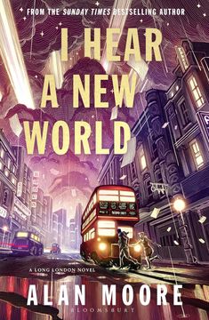 portada I Hear A New World: The Brand New Fantastical Historical Novel from Icon Alan Moore
