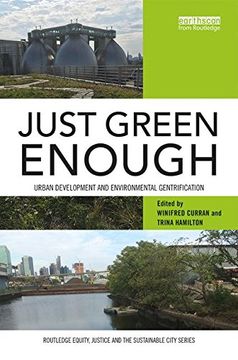 portada Just Green Enough: Urban Development and Environmental Gentrification (Routledge Equity, Justice and the Sustainable City Series) (in English)