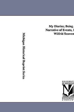 portada my diaries; being a personal narrative of events, 1888-1914, by wilfrid scawen blunt. (en Inglés)