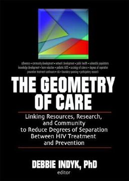 portada the geometry of care: linking resources, research, and community to reduce degrees of separation between hiv treatment and prevention (en Inglés)