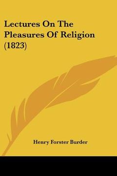 portada lectures on the pleasures of religion (1823) (en Inglés)