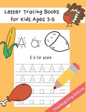 portada Letter Tracing Books for Kids Ages 3-5: Preschool Practice Handwriting Workbook Thanksgiving Word and Fun Coloring Image ABC Print Handwriting Practic (in English)