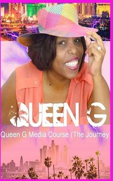 portada Queen G Media Course (the Journey): Queen G Media Course (the Journey) (en Inglés)