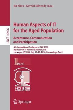portada Human Aspects of It for the Aged Population. Acceptance, Communication and Participation: 4th International Conference, Itap 2018, Held as Part of Hci (en Inglés)
