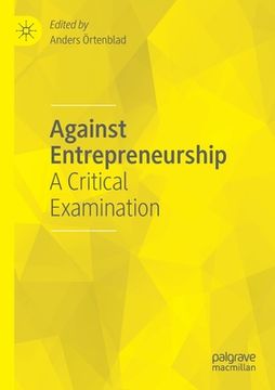 portada Against Entrepreneurship: A Critical Examination (en Inglés)