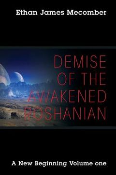 portada Demise of the Awakened Roshanian: A New Beginning Volume One (in English)