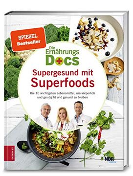 portada Die Ernährungs-Docs - Supergesund mit Superfoods: Die 10 Wichtigsten Lebensmittel, um Körperlich und Geistig fit und Gesund zu Bleiben (en Alemán)