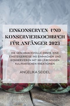 portada Einkonserven- Und Konservierkochbuch Für Anfänger 2023 (en Alemán)