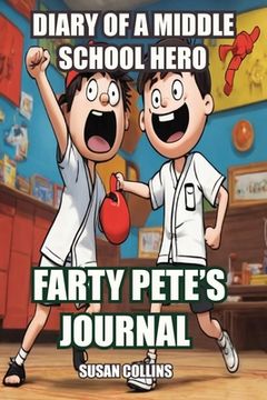 portada Diary of a Middle School Hero: Farty Pete's Journal (en Inglés)