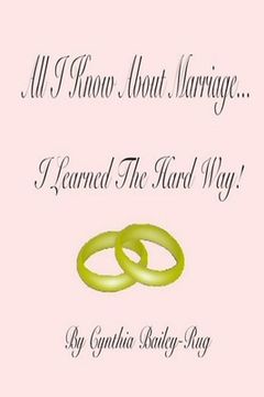 portada All I Know About Marriage...I Learned The Hard Way!