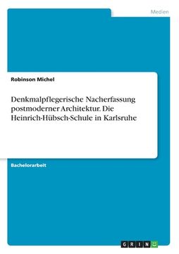 portada Denkmalpflegerische Nacherfassung postmoderner Architektur. Die Heinrich-Hübsch-Schule in Karlsruhe (in German)