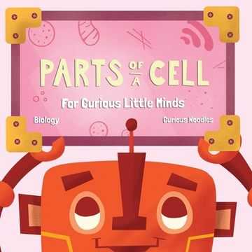 portada Parts Of A Cell: For Curious Little Minds