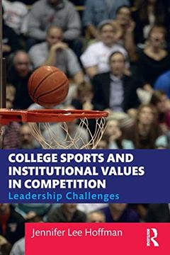 portada College Sports and Institutional Values in Competition: Leadership Challenges 