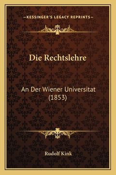 portada Die Rechtslehre: An Der Wiener Universitat (1853) (en Alemán)