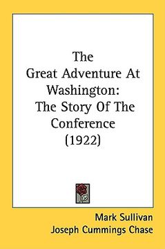 portada the great adventure at washington: the story of the conference (1922)