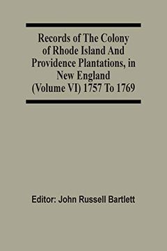 portada Records of the Colony of Rhode Island and Providence Plantations, in new England (Volume vi) 1757 to 1769 (en Inglés)