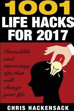 portada 1001 Lifehacks for 2017: Incredible and interesting things that will change your life (in English)