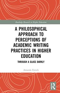 portada A Philosophical Approach to Perceptions of Academic Writing Practices in Higher Education (Routledge Research in Higher Education) (in English)
