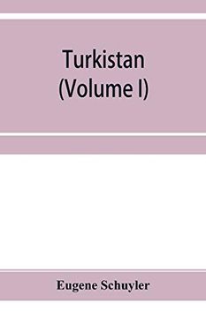 portada Turkistan; Notes of a Journey in Russian Turkistan, Khokand, Bukhara, and Kuldja (Volume i) (in English)