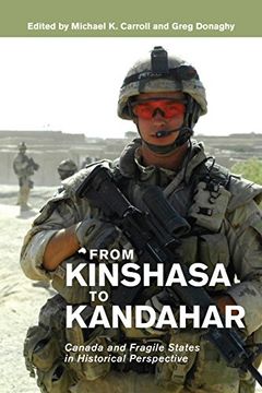 portada From Kinshasa to Kandahar: Canada and Fragile States in Historical Perspective (Beyond Boundaries Canadian Def)