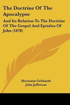 portada the doctrine of the apocalypse: and its relation to the doctrine of the gospel and epistles of john (1878) (in English)