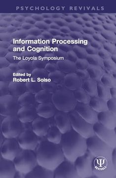portada Information Processing and Cognition: The Loyola Symposium (Psychology Revivals) (en Inglés)