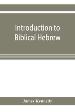 portada Introduction to biblical Hebrew: presenting graduated instruction in the language of the Old Testament (in English)