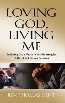 portada Loving God Living Me: Exploring God's Grace in the life struggles of David and his son Solomon (en Inglés)