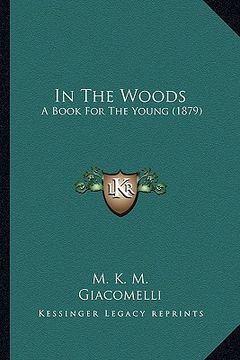 portada in the woods: a book for the young (1879) (en Inglés)