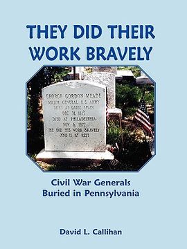 portada they did their work bravely: civil war generals buried in pennsylvania (en Inglés)