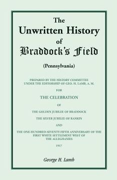 portada the unwritten history of braddock's field (pennsylvania) (en Inglés)