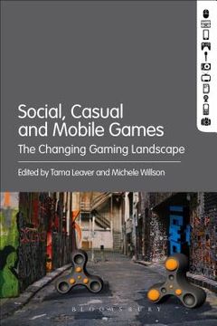portada Social, Casual and Mobile Games: The Changing Gaming Landscape (en Inglés)