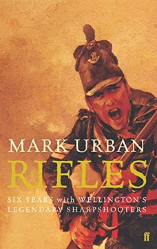 portada Rifles: Six Years with Wellington's Legendary Sharpshooters