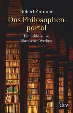portada Das Philosophenportal: Ein Schlüssel zu Klassischen Werken (en Alemán)