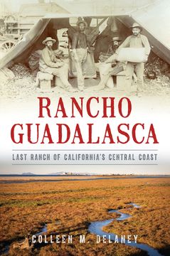 portada Rancho Guadalasca: Last Ranch of California's Central Coast (en Inglés)