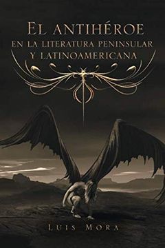 portada El Antihéroe en la Literatura Peninsular y Latinoamericana (in Spanish)