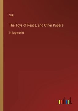 portada The Toys of Peace, and Other Papers: in large print (in English)