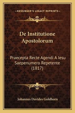 portada De Institutione Apostolorum: Praecepta Recte Agendi A Iesu Saepenumero Repetente (1817)