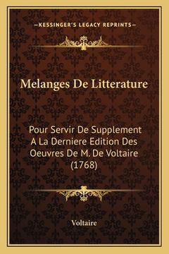 portada Melanges De Litterature: Pour Servir De Supplement A La Derniere Edition Des Oeuvres De M. De Voltaire (1768) (en Francés)