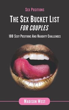 portada Sex Positions - The Sex Bucket List for Couples: 100 Sexy Positions and Naughty Challenges (in English)